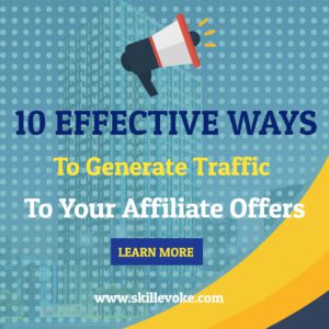 10 Effective Ways to Generate Traffic To Your Affiliate Offers